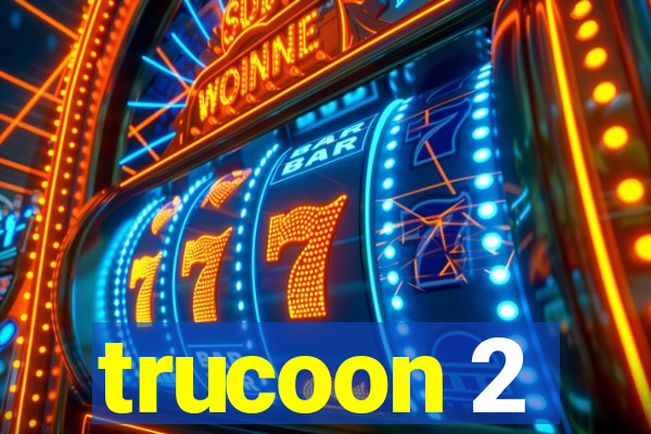 trucoon 2